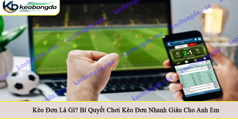 kèo đơn là gì
